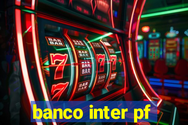 banco inter pf